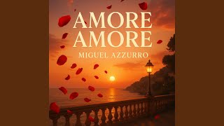Amore Amore - Miguel Azzurro
