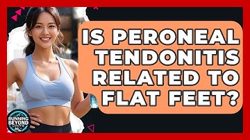 Is Peroneal Tendonitis Related To Flat Feet? - Running Beyond Limits