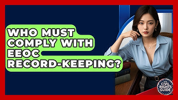 Who Must Comply With EEOC Record-keeping? - Your Civil Rights Guide