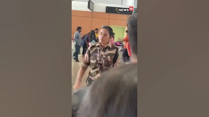 Kangana Ranaut Was Slapped By A Cisf Guard At The Chandigarh Airport. Watch The Visuals | N18S - DayDayNews