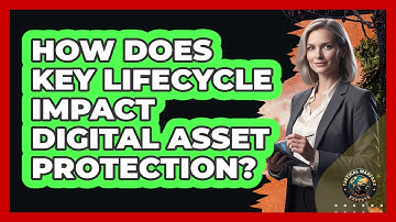 How Does Key Lifecycle Impact Digital Asset Protection?