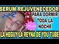 SERUM REJUVENECEDOR PARA DORMIR TODA LA NOCHE #rejuvenecemientrasduermes