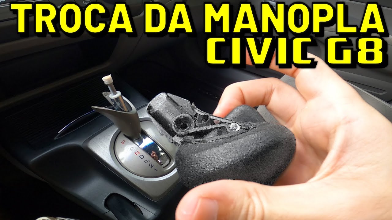 TROCA DA MANOPLA DO CAMBIO AUTOMATICO CIVIC G8 YouTube troca-da-manopla-do-cambio-automatico-civic-g8-youtube