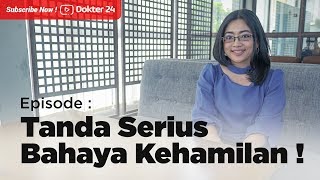 Dokter 24 - BUMIL WAJIB TAU !!! Tanda Serius Bahaya Kehamilan !