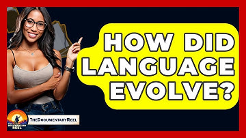 How Did Language Evolve? - The Documentary Reel
