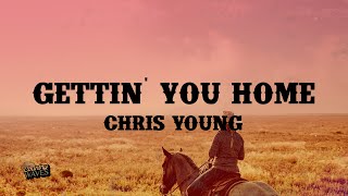 Chris Young - Gettin' You Home (Lyrics)