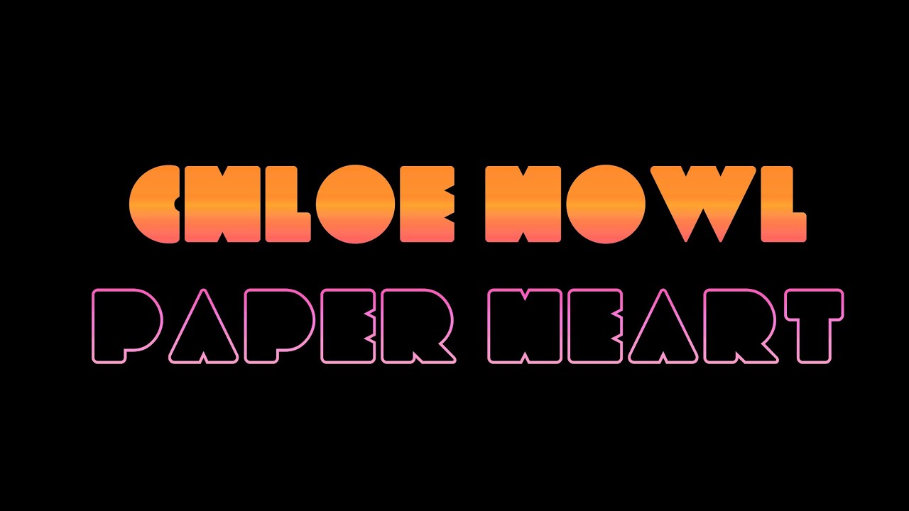 Chloe Howl - Paper Heart (LYRICS ON SCREEN)