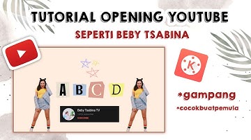 CARA BUAT OPENING YOUTUBE DI KINEMASTER | OPENING YOUTUBE BEBY TSABINA