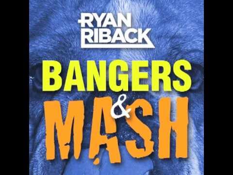 Ryan Riback Bangers N Mash