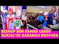 💔💔BISHOP BEN KAMAU GUTONGORIA IGONGONA RIA MATHIKO MA BROTHER YA KARANGU PAUL NA KŪMŪMĪRIRIA MUNO 