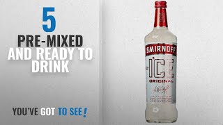 Top 10 Premixed And Ready To Drink 2018 Smirnoff Ice 70cl