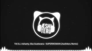 Titi DJ, Ashanty, Eka Gustiwana - SUPERWOMAN (Aeshiteru Remix) #remakesuperwoman