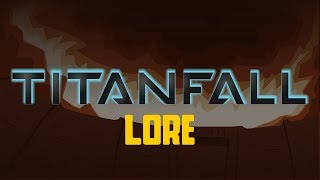 LORE -- Titanfall Lore in a Minute!