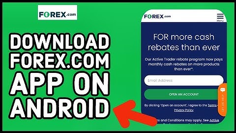 How to Download Forex.com App on Android? Install Forex.com App on Smartphone 2024