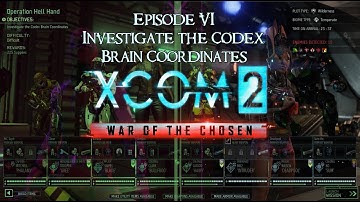 Ep 6: Codex Brain Coordinates - Xcom 2 WOTC Commander difficulty with lots of mods and edited ini