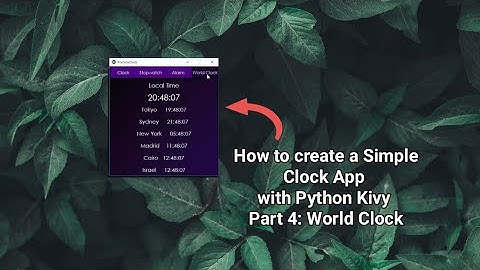 Kivy Tutorial: How to create a Simple World Clock with Python Kivy ~ For beginners #4