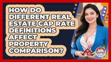 How Do Different Real Estate Cap Rate Definitions Affect Property Comparison?