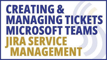 Creating and Managing Tickets in Microsoft Teams for Jira Service Management in 4 minutes
