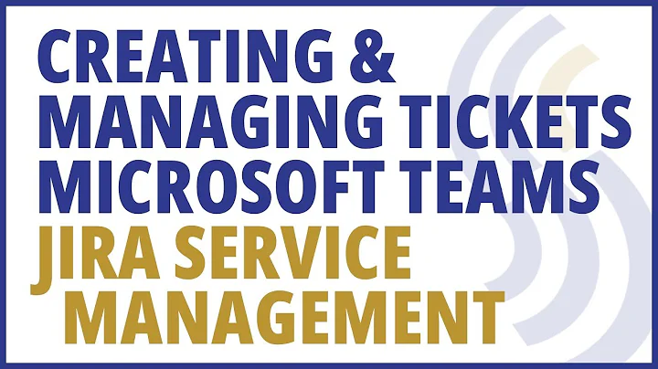 Creating and Managing Tickets in Microsoft Teams for Jira Service Management in 4 minutes