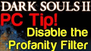 How to Disable the Profanity Filter for Dark Souls 2 PC | WikiGameGuides