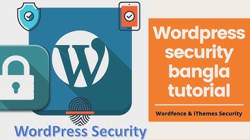 wordpress security bangla tutorial | Wordfence & iThemes Security | website security bangla tutorial