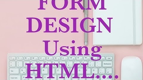 Form Design  using HTML
