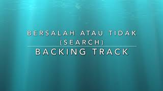 Video thumbnail of "Bersalah Atau Tidak (Search) - Backing Track"