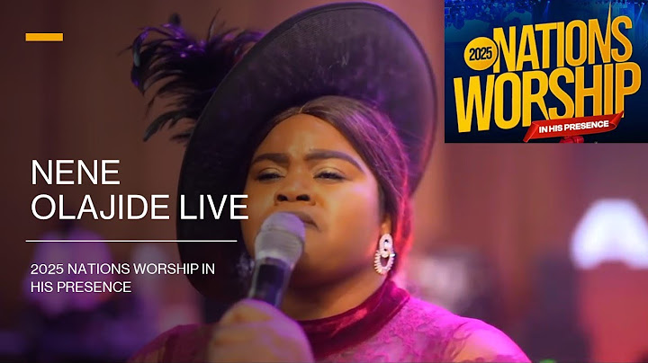 Nene Olajide Terrific Worship At Nations Worship 2025