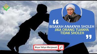 Bisakah Anaknya Sholeh Jika Orang Tuanya Tidak Sholeh? | Buya Yahya Menjawab