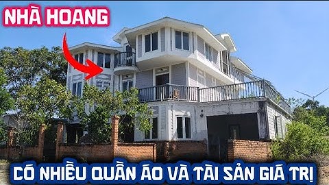nhà hoang vợ chồng bỏ của chạy lấy người bỏ lại nhiều tài sản không ai giám lấy 