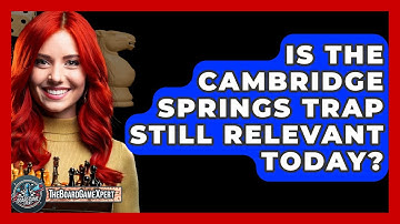 Is The Cambridge Springs Trap Still Relevant Today? - The Board Game Xpert