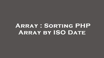 Array : Sorting PHP Array by ISO Date
