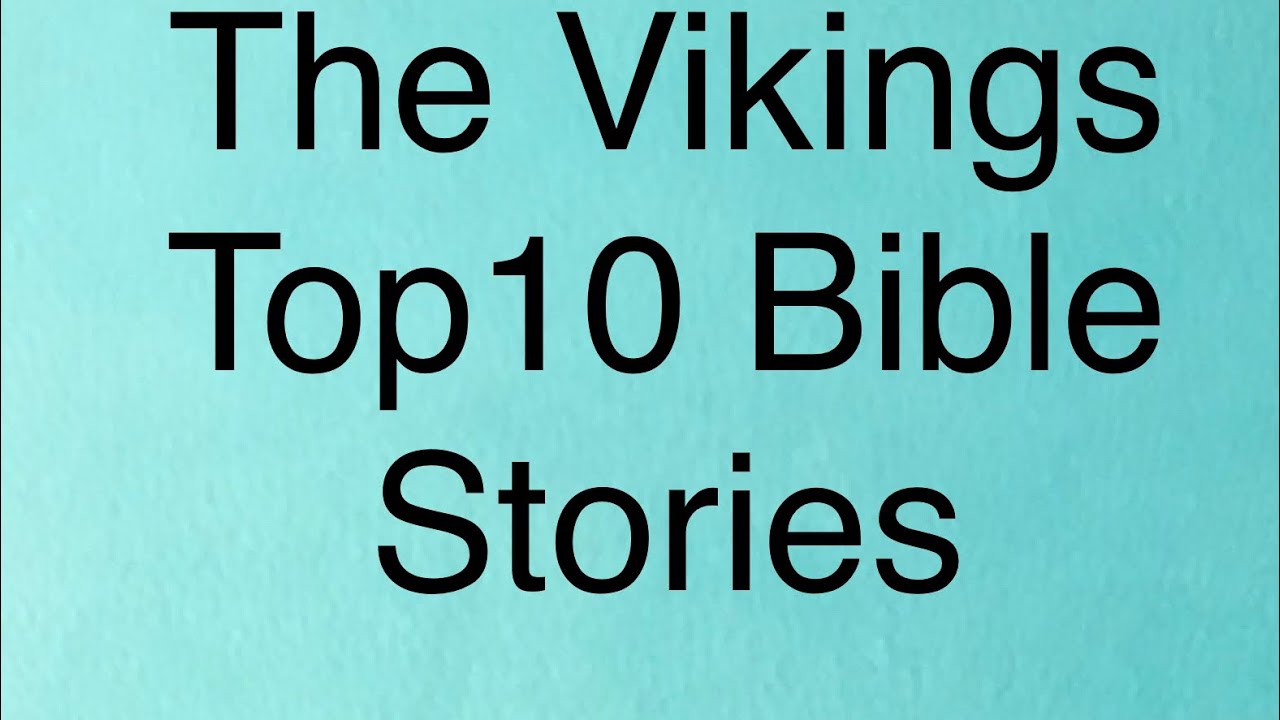 The Vikings Top 10 Bible Stories Specially Requested YouTube the-vikings-top-10-bible-stories-specially-requested-youtube
