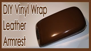 DIY Vinyl Wrap Leather Armrest | Change Car Interior Color | Reupholster Armrest