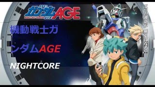 Video thumbnail of "GUNDAM AGE ガンダムAGE 明日への Asu He - TO TOMORROW OP 1 NIGHTCORE"