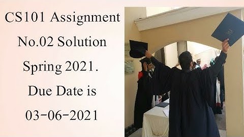 CS101 Assignment No.02 Solution Spring 2021| Cs101 solved assignment 1 2021| Cs101 Assignment 1 2021