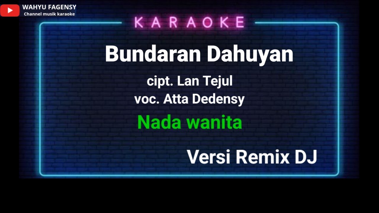 Bundaran Dahuyan || karaoke version || nada wanita || cipta. Lan Tejul.. Voc. Atta dedensy