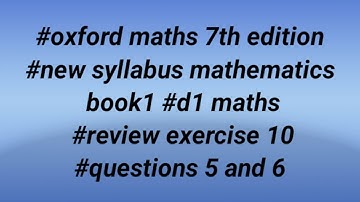 #oxford maths 7th edition #new syllabus mathematics book1 #review exercise 10 #question 5 and 6