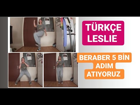 TÜRKÇE LESLİE 3 MILL  EVDE BERABER 5 BİN ADIM ATALIM - YÜRÜYÜŞ İLE 1 AYDA 5 KG VER