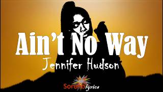 Jennifer Hudson - Ain't No Way Lyrics