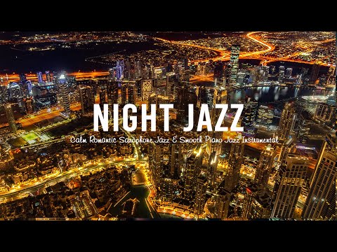 Night Jazz - Calm Romantic Saxophone Jazz & Smooth Piano Jazz Instrumental for Relax, Study, Work