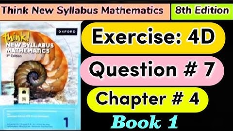 Exercise 4 D,Question # 7 | D1 8th edition |think new syllabus mathematics book 1 | o level |maths