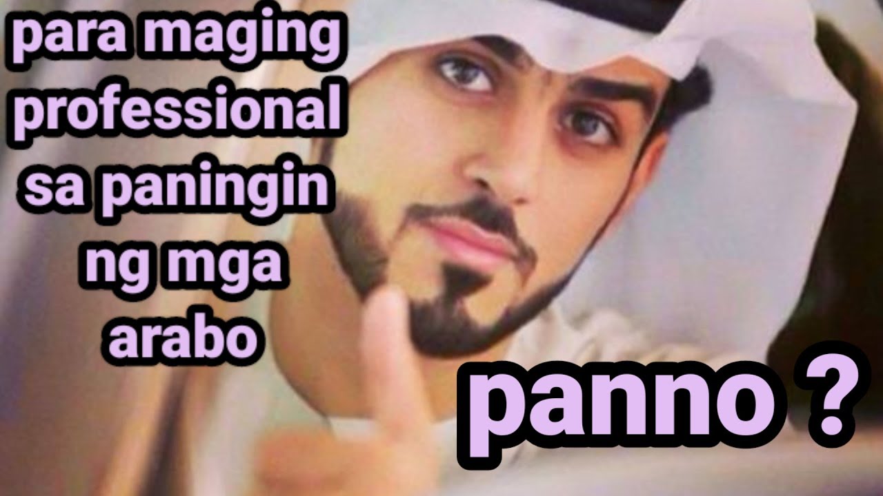 gawin mo itu sa mga arabo lagi para maging kaayaaya at fropational tingin nila sayu  !!?