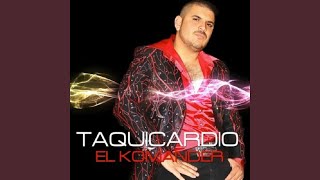 Video thumbnail of "El Komander - El Taquicardio"