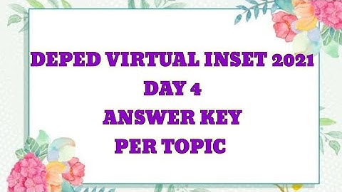 DEPED INSET DAY 4 QUIZ/ ANSWER KEY PER TOPIC