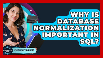 Why Is Database Normalization Important In SQL? - Server Logic Simplified