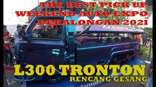 L300 TRONTON @WEEKEND AUTO EXPO PEKALONGAN 2021 II RENCANG GESANG THE BEST PICK UP