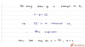 For real numbers `x` and `y` define `x\ R\ y` if `x - y + sqrt(2)` is | Class 11 Maths | Doubtnut