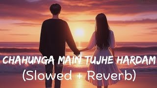 Chahunga Main Tujhe Hardam | Lofi Song | Slowed Reverb | Satyajeet Jena | KAMAL LOFI | Sad Lofi Song
