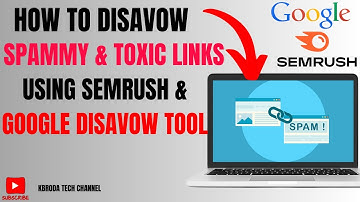 How To Disavow Spammy Backlinks (Toxic) Using Google Disavow Tool And SEM Rush 2025